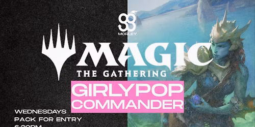 Weekly Girly-Pop! Commander Night!