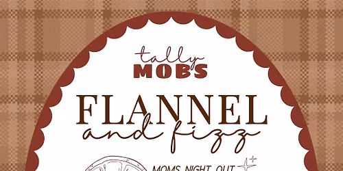 \u201cFlannel & Fizz\u201d Moms Night Out \ud83c\udf78\ud83c\udf42\ud83e\udea9