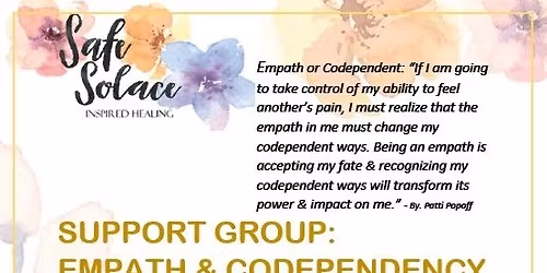 SUPPORT GROUP:  EMPATH & CODEPENDENCY