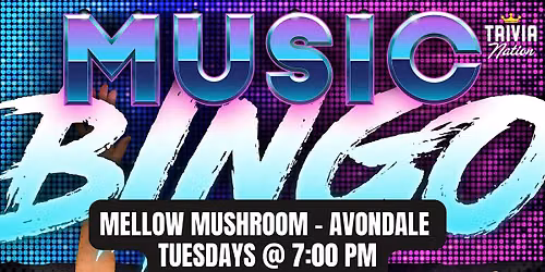 Music Bingo at Mellow Mushroom - Avondale - Tuesdays 7pm- $80 in prizes!!