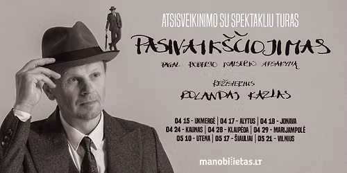 PASIVAIK\u0160\u010cIOJIMAS. R. Walser (re\u017e. R. Kazlas). Atsisveikinimo su spektakliu turas \/ VILNIUS