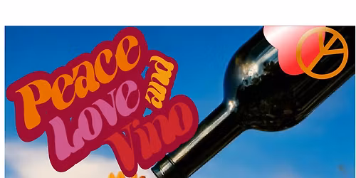 Peace Love and Vino!  Evening of Food & Drinks Tasting, Silent Auction, DJ, and much more!