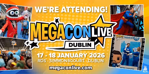  MegaCon LIVE Dublin 17th - 18th January 2026