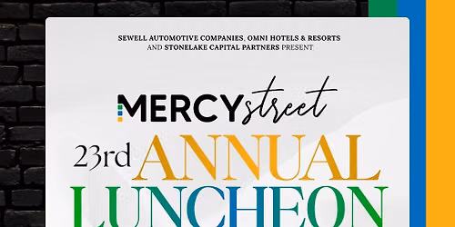 Mercy Street's 23rd Annual Luncheon presented by Sewell, Omni Hotels & Resorts and Stonelake Capital