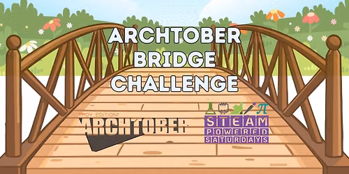 STEAM-Powered Saturday: ARCH Bridge Challenge