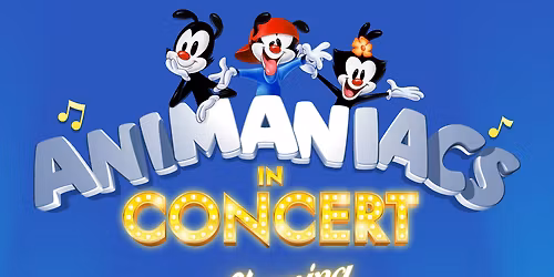 Animaniacs in Concert at Celebrity Theatre