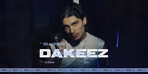 DAKEEZ - Le Sucre - Lyon