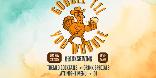 Gobble Til You Wobble Drinksgiving 
