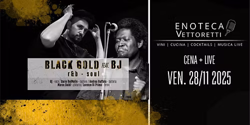 Black Gold feat. BJ @Enoteca Vettoretti