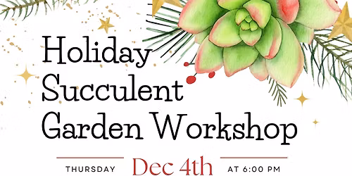 Holiday Succulent Garden Workshop at Modest Roots Brewing