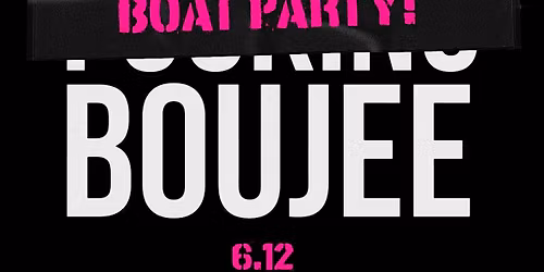 Sad & Boujee Boat Party!