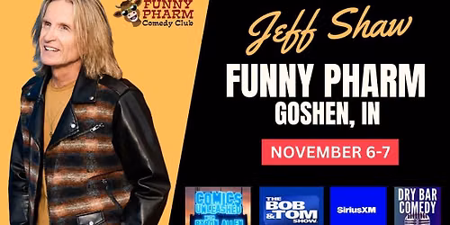 Comedy Show Starring DryBar Comedian JEFF SHAW at Funny Pharm Comedy Club in Goshen, IN