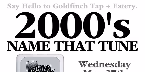 2000's Name That Tune @ Goldfinch Tap + Eatery (Marion, IA) \/ Wed May 27th @ 7pm