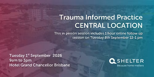 Trauma Informed Practice Workshop  - Central location