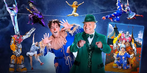 Cirque Wicked Wizard of Oz at Brighton Centre