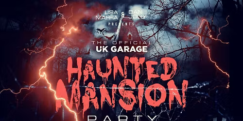 UK GARAGE HAUNTED MANSION PARTY