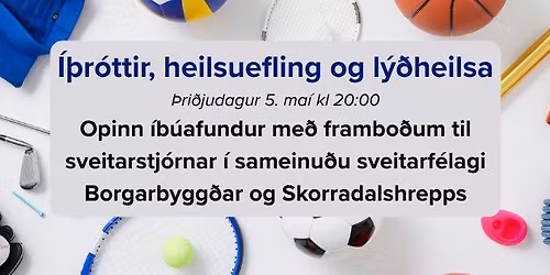\u00cd\u00fer\u00f3ttir, heilsuefling og l\u00fd\u00f0heilsa - Opinn \u00edb\u00faafundur me\u00f0 frambo\u00f0um