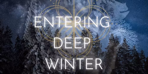 Seasonal Ceremony - Entering Deep Winter