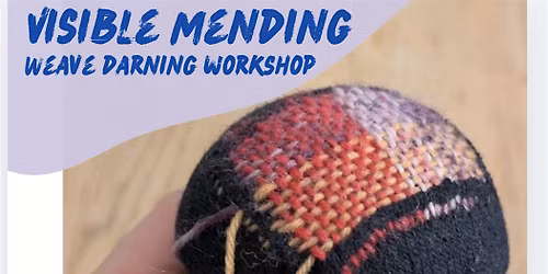Visible Mending- Weave Darning Workshop