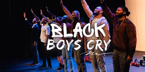 Black Boys Cry - Touring Stage Play