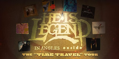 He is Legend, In Angles, Excide, Pity Fountain