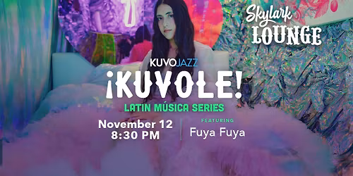 KUVOLE Presents: Fuya Fuya at The Skylark