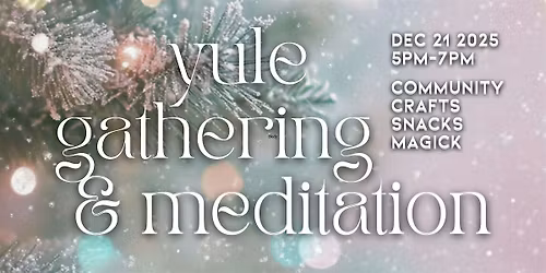 Yuletide Gathering and Winter Solstice Meditation