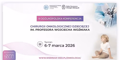 II Og\u00f3lnopolska Konferencja Chirurgii Onkologicznej Dzieci\u0119cej im. prof. Wojciecha Wo\u017aniaka
