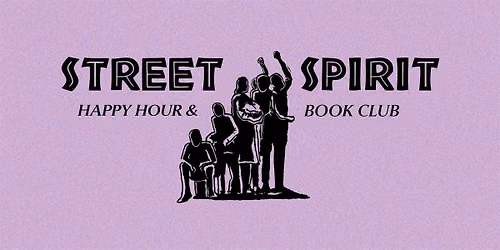 Street Spirit Reporter Book Club & Happy Hour