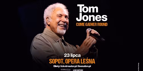 Tom Jones - Come Gather Round Tour 2026 - Official Event - 23.07.2026 \u2013 Sopot, Opera Le\u015bna