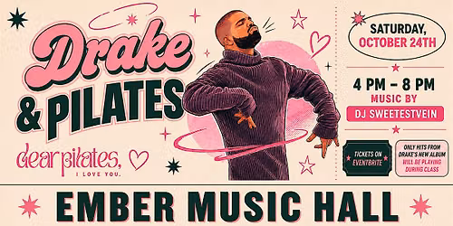 Drake & Pilates at Ember Music Hall!