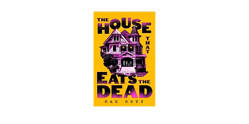 Max Doty Presents His Novel \u201cThe House That Eats The Dead\u201d