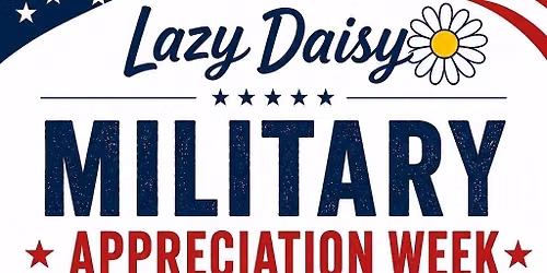 Military Appreciation Week at Lazy Daisy VA Beach