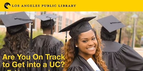 Free College Workshop in English & Spanish: Are You On Track for a UC?