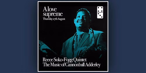 A Love Supreme ft: The Reece Soko-Fogg Quintet play Canonball Adderley