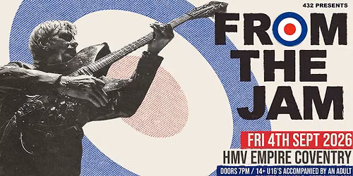 FROM THE JAM  // HMV Empire, Coventry