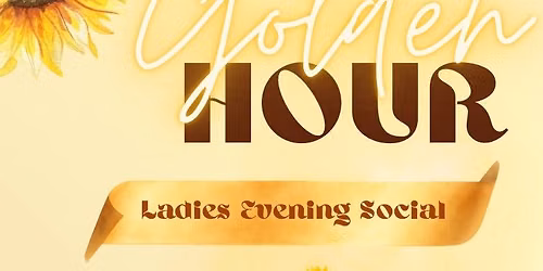 Golden Hour - Ladies Summer Social 