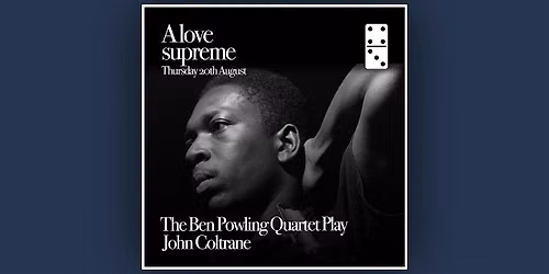 A Love Supreme Ft: The Ben Powling Quartet play John Coltrane