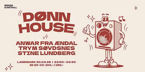 DØNN HOUSE:  Anwar Fra Ændal | Trym Søvdsnes | Stine Lundberg