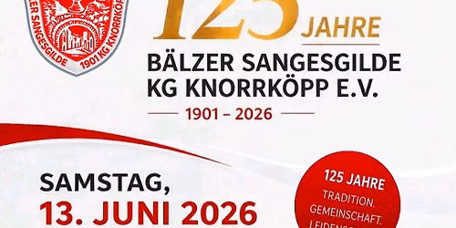125 Jahre B\u00e4lzer Sangesgilde KG Knorrk\u00f6pp E.V.