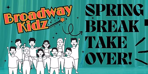 Broadway Kidz Spring Break Take Over!