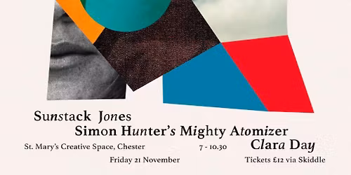 Sunstack Jones \/ Simon Hunter's Mighty Atomizer \/ Clara Day