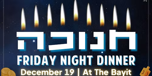 Chanukah Friday Night Dinner!