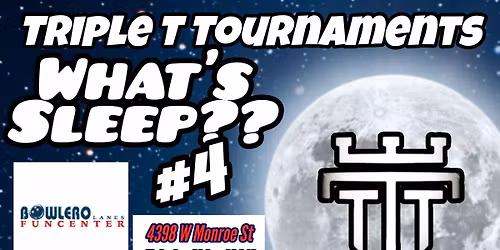 TTT's What's Sleep?? #4 (Overnight Bowling Tournament)