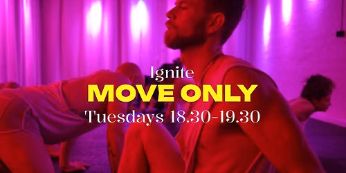 Ignite Tuesday - Move only