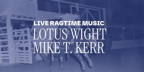 Ragtime Music - Lotus Wight & Mike T. Kerr