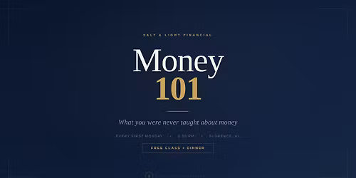 Money 101 \u2014 Free Financial Education + Dinner What you were never taught about money.