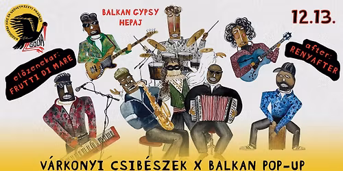 V\u00e1rkonyi Csib\u00e9szek X Balk\u00e1n Pop Up \/ Renyafter \/ Frutti di Mare - G\u00f3lya Pressz\u00f3