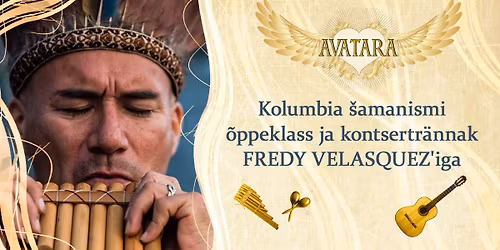\ud83e\ude84\ud83c\udf3fKolumbia \u0161amanismi \u00f5ppeklass ja kontsertr\u00e4nnak FREDY VELASQUEZiga\ud83c\udf3f\ud83e\ude84