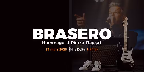 BRASERO plays PIERRE RAPSAT - Le Delta Namur